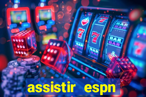 assistir espn brasil ao vivo